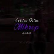 Serdar Ortaç Mikrop Speed Up