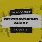 Javascript Nuggets Destructuring Array
