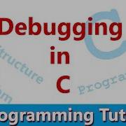 C Programming Tutorial 11 Debugging In C Dev C IDE Demo