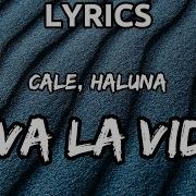 Cale HALUNA Viva La Vida Lyrics