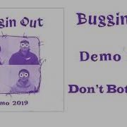 Buggin Out Demo 2019 Full Stream