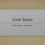 Coin Sums Project Euler Recursive Approach