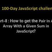 How To Find The Pair In An Array With A Given Sum In Javascript 100 Day JS Challenge Part 8