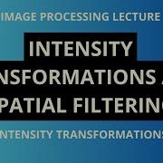 Digital Image Processing Intensity Transformations And Spatial Filtering Intensity Trans