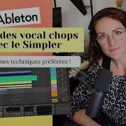 Créer Des Vocal Chops Avec Le Simpler Sur Ableton Live