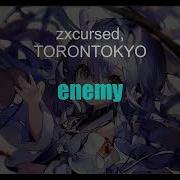 Zxcursed TORONTOKYO Enemy Текст