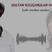 Sultan Kılıçarslan Varol Kadir Mevlam Senden Official Audio