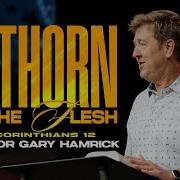 A Thorn In The Flesh 2 Corinthians 12 Gary Hamrick