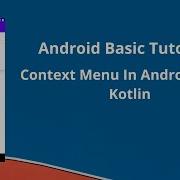 Context Menu In Android Using Kotlin