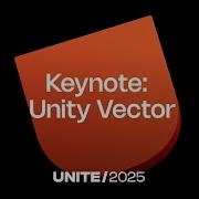 Вектор единства Основной доклад Unite 2025