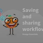 Orange Essentials Saving And Sharing Workflows