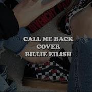 Call Me Back Billie Eilish Cover Lyrics