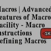 Macros Advanced Features Of Macro Facility Macro Instructions Defining Macros