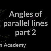 Angles Of Parallel Lines 2 Angles And Intersecting Lines Geometry Khan Academy