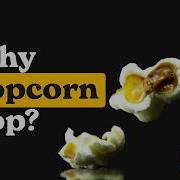 Why Popcorn Pop