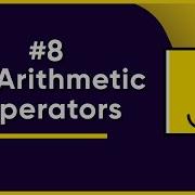 8 JavaScript Arithmetic Operators JavaScript Full Tutorial