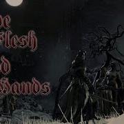 Bloodborne Blade On The Flesh Blood On My Hands