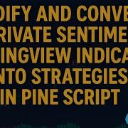 Modify And Convert A Private Sentiment Tradingview Indicators Into Strategies In Pine Script
