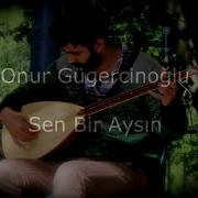 Sen Bir Aysın Onur Gügercinoğlu