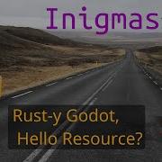 Godot Rust Y Hello Resource Inigmas Attempts To Integrate Rust With Godot Resources