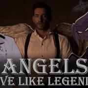 Angels Multifandom Live Like Legends