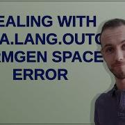 Dealing With Java Lang OutOfMemoryError PermGen Space Error