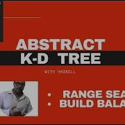 Abstract K D Tree Range Search Build Balanced In Haskell From Scratch