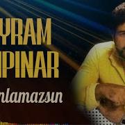 Bayram Şenpınar Sen Anlamazsın