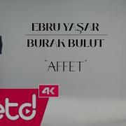 Ebru Yaşar Burak Bulut Affet