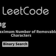LeetCode 1898 Maximum Number Of Removable Characters