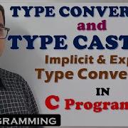 TYPE CONVERSION IN C PROGRAMMING TYPE CASTING IN C IMPLICIT AND EXPLICIT TYPE CONVERSION IN C