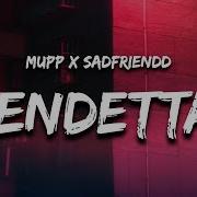 MUPP Sadfriendd Vendetta Lyrics