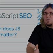 When Does JavaScript SEO Matter JavaScript SEO