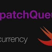 DispatchQueue In Swift 5 IOS Concurrency Threading Xcode 11 2020 Swift