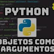 Cómo Podemos Pasar Objetos Como Argumentos En Python Curso Maestro De Python 49
