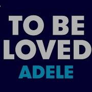 Adele To Be Loved Official Lyric Video