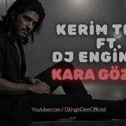 Kerim Tekin Ft Dj Engin Dee Kara Gözlüm Bateri Mix