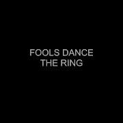 The Ring Fools Dance Lyrics