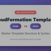 CloudFormation Templates YAML Vs JSON Complete Beginner Guide To AWS Infrastructure As Code