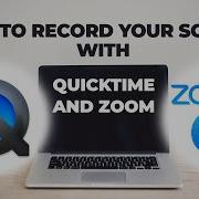 Easy Ways To Record Your Screen Quicktime And Zoom