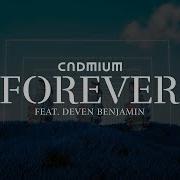 CADMIUM Forever Feat Deven Benjamin