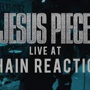 Jesus Piece FULL SET HD 03 18 18 Live Chain Reaction