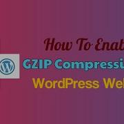 How To Enable GZIP Compression On WordPress Website Using Htaccess Configuration