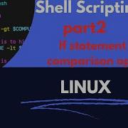 Linux Shell Scripting Part 2 If Statement And Comparison Options Linux Scripting