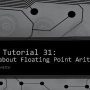 MIPS Tutorial 31 More About Floating Point Arithmetic