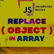 JS S50 How To Change Or Replace Object Data In Arrays Vanilla JavaScript Crash Course 2022