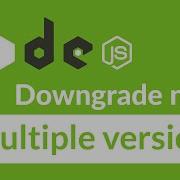 Как установить несколько Node Js или более старую версию Node Js Nvm