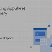 Connecting AppSheet To BigQuery