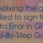 Resolving The Gpg Failed To Sign The Data Error In Git A Step By Step Guide