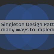 What Is Singleton Design Pattern And How Many Ways To Implement SingletonDesignPattern